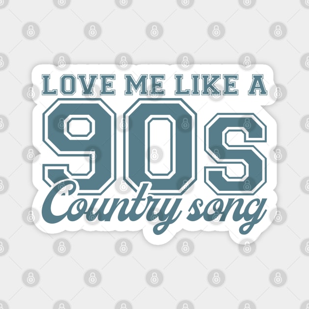 Love Me Like A 90s Country Song Magnet by mia_me