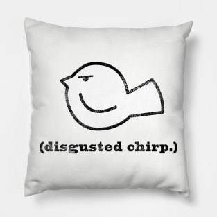 Disgusted chirp Pillow