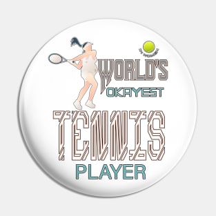 World's Okayest Tennis player in women Pin