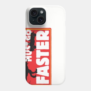 Must go faster Phone Case