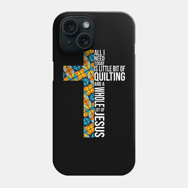 All I Need Is Quilting and Jesus Crochet Lovers Quilters Phone Case by rhazi mode plagget