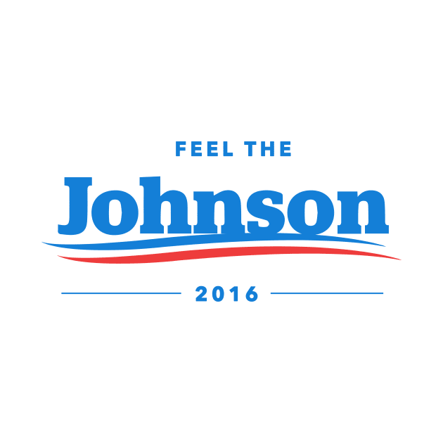 Feel The Johnson T-Shirt | Gary Johnson Libertarian by dumbshirts