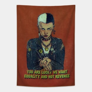 You are lucky we want equality and not revenge Tapestry