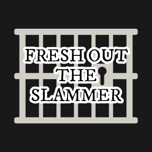 Fresh Out The Slammer T-Shirt