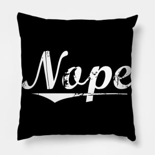 Nope | Distressed & Retro Style Pillow