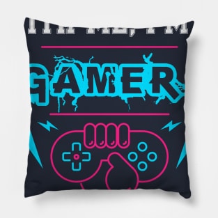 Gamer - Don't mess with me I'm a gamer Pillow