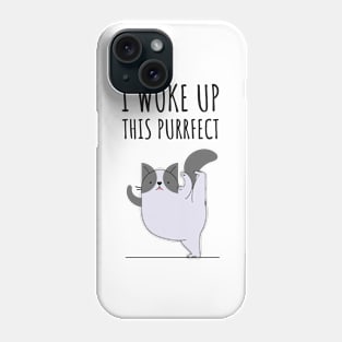 I Woke Up This Purrfect Phone Case