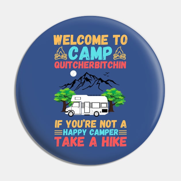 Welcome to Camp Quitcherbitchin If You’re Not A Happy Camper Take A Hike, Funny Camping Gift Pin by JustBeSatisfied