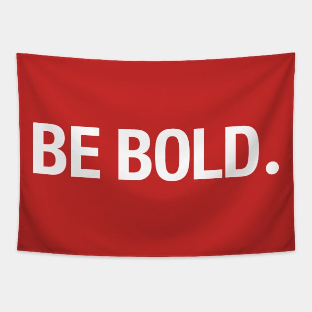 BE BOLD. Tapestry by TheAllGoodCompany