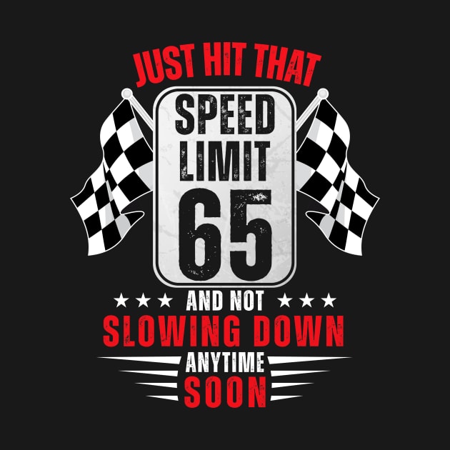 65th Birthday Speed Limit Sign 65 Years Old Funny Racing by HollyDuck