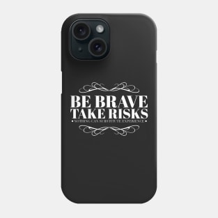Be brave take risks Phone Case