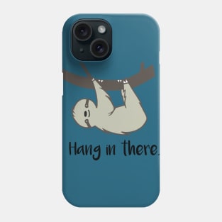 Hang In There Phone Case