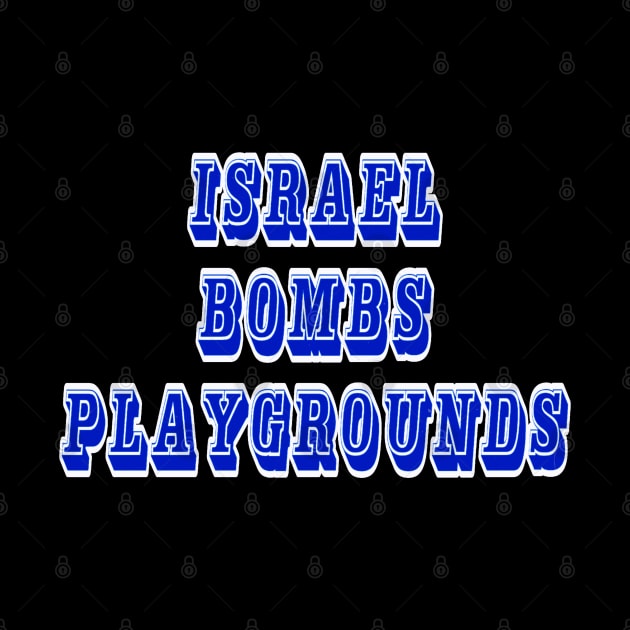 Israel Bombs Playgrounds - Front by SubversiveWare