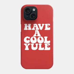 Have A Cool Yule Phone Case