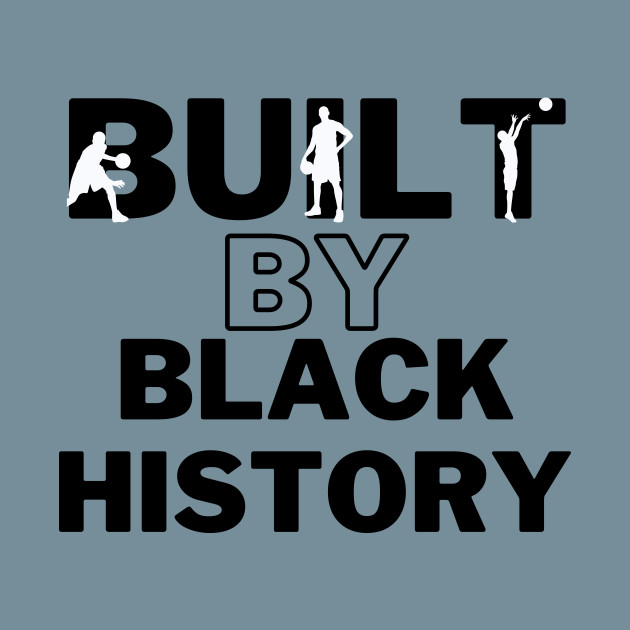 Discover Built by black history - Built By Black History - T-Shirt