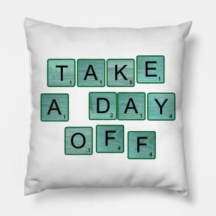 Take A Day Off Pillow