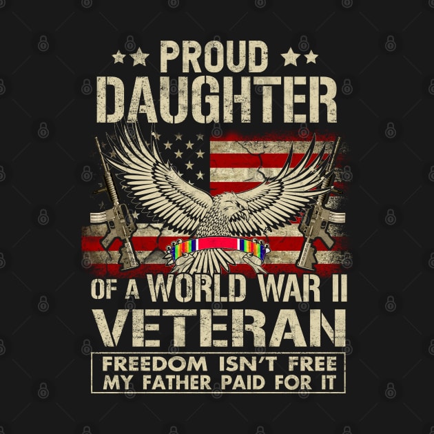 Proud Daughter Of A WWII Veteran T-Shirt World War 2 Veterans Daughter by Otis Patrick