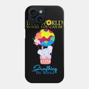 In A World Where You Can Be Anything Be Kind Phone Case