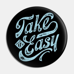 Take it Easy Pin