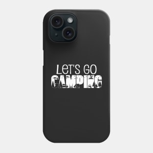 Let's Go Camping Phone Case