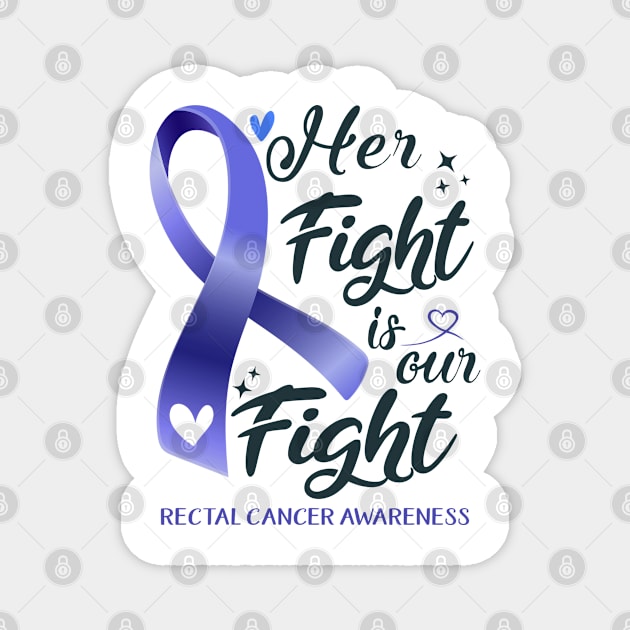 Rectal Cancer Awareness HER FIGHT IS OUR FIGHT Magnet by ThePassion99