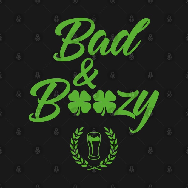 Bad And Boozy Funny St. Patricks Day by trendingoriginals