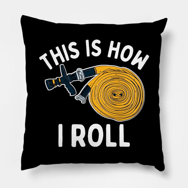 This Is How I Roll Firefighter Pillow by maxcode