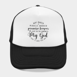Way Maker Miracle Worker Promise Keeper Light In The Darkness My God That Is Who You Are funny Hat