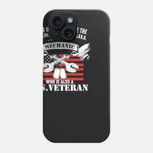 Never Underestimate Mechanic Who Is Also US Veteran Phone Case