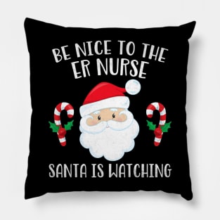 ER Santa Is Watching Nurses Day Pillow