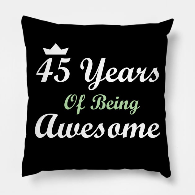 45 Years Of Being Awesome Pillow by FircKin