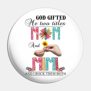 Vintage God Gifted Me Two Titles Mom And Mimi Wildflower Hands Flower Happy Mothers Day Pin