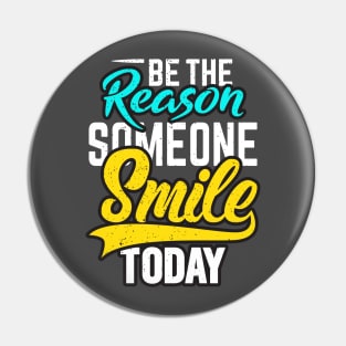 be reason someone smile today Pin