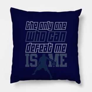 the only one who can defeat me is me Pillow