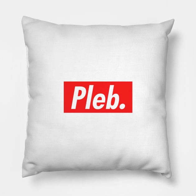 Pleb. Pillow by NotoriousMedia