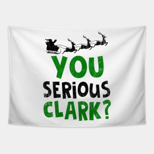 You Serious Clark T-Shirt Christmas Vacation Tapestry