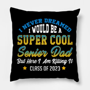 Senior 2023 Dad. Class of 2023 Graduate. Pillow