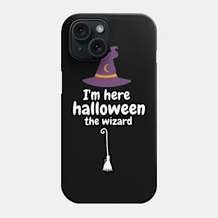 I'm here Halloween the wizard Phone Case