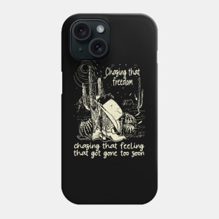 Chasing That Freedom, Chasing That Feeling That Got Gone Too Soon Cowboys Hats Phone Case