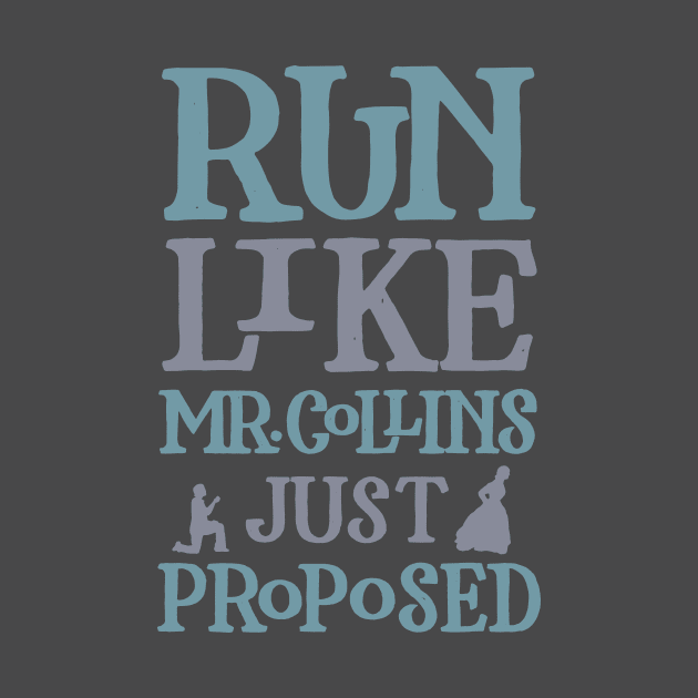 Run Like Mr. Collins Just Proposed by polliadesign