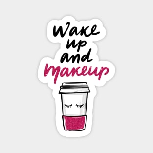 Wake Up & Make up Magnet