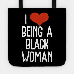 I Love Being a Black Woman, Black Queen, Black Girl Magic, Black Lives Matter Tote