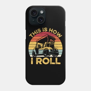 This Is How I Roll Funny Vintage Golf Cart Gift Phone Case