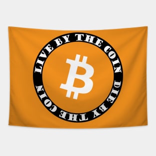 Bitcoin Maximalist Live By The Coin, Die By The Coin Tapestry