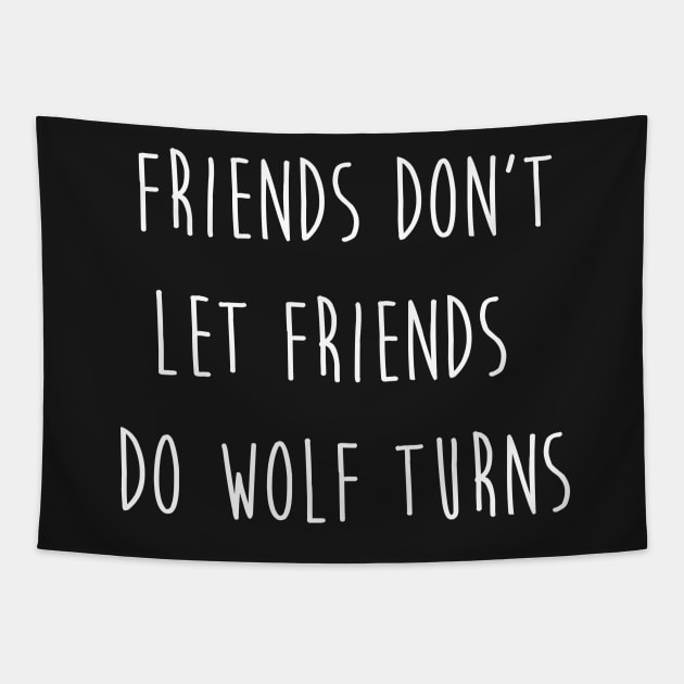 Friend Don't Let Friends Do Wolf Turns Tapestry by jordynslefteyebrow