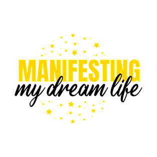 MANIFESTING MY DREAM LIFE T-Shirt