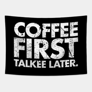 Coffee First Talkee Later Tapestry
