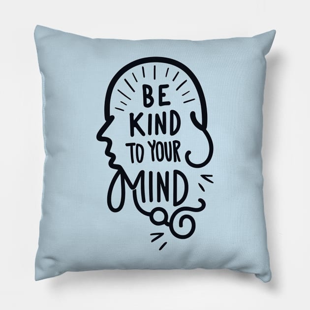 Be kind to your mind Pillow by NomiCrafts