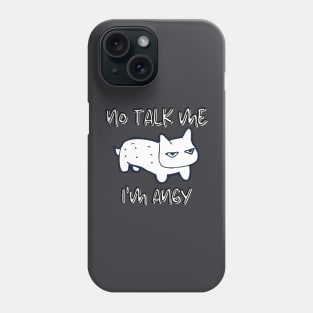 No Talk Me I'm Angy / Angry Phone Case