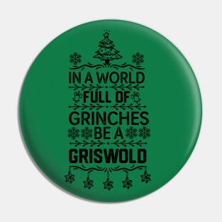 humorous family christmas gift idea - in A World Full of Grinches Be a Griswold Pin